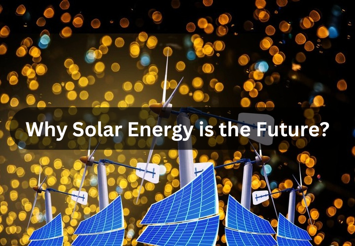 Why Solar Energy is the Future