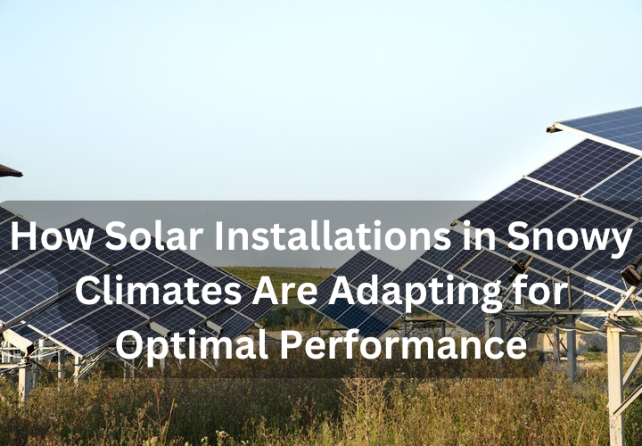 Solar Installations in Snowy Climates - Optimal Performance